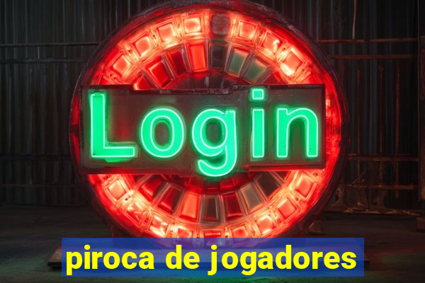 piroca de jogadores